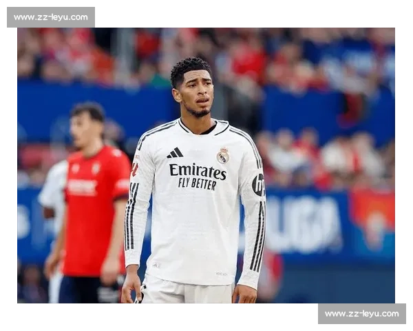 贝林厄姆新战术体系遇挫：高温与防守重任拖累皇马开局